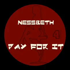 Pay for It - Single by Nessbeth album reviews, ratings, credits