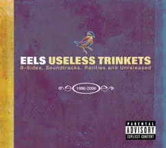 Useless Trinkets-B Sides, Soundtracks, Rarities and Unreleased 1996-2006 (Audio Version) by Eels album reviews, ratings, credits