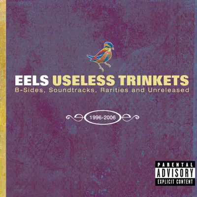 Useless Trinkets-B Sides, Soundtracks, Rarities and Unreleased 1996-2006 (Audio Version) - Eels