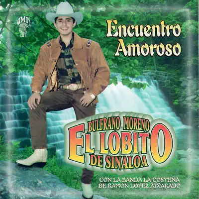 Encuentro Amoroso - El Lobito de Sinaloa Encuentro Amoroso - El Lobito de Sinaloa