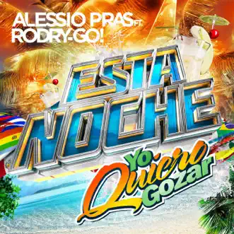 Esta Noche (Yo Quiero Gozar) [feat. RODRY-GO!] by Alessio Pras song reviws