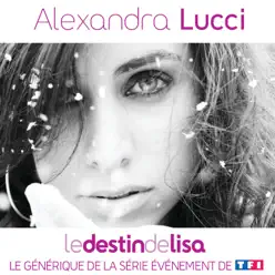 Le destin de Lisa - EP (Le générique de la série événement de TF1) - Alexandra Lucci