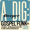 A Deeper Dig: Gospel Funk of ABC Peacock & Songbird (1969-1975), 2017