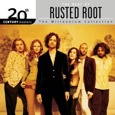 20th Century Masters - The Millennium Collection: The Best of Rusted Root (Remastered) - Rusted Root