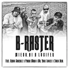 Miedo, Ni a Lucifer (feat. Remik Gonzalez, Pinche Mara, Mr. Yosie Lokote & Turek Hem) - Single by B-Raster album reviews, ratings, credits