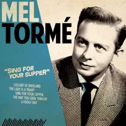 Sing for Your Supper - Mel Tormé Sing for Your Supper - Mel Tormé