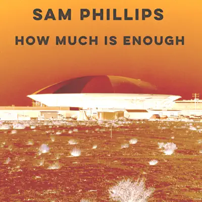 How Much Is Enough - Single - Sam Phillips