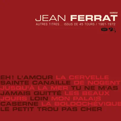 Autres titres. . . Issus de 45 tours (1961-1972) - Jean Ferrat