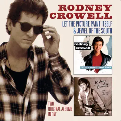 Let the Picture Paint Itself / Jewel of the South - Rodney Crowell