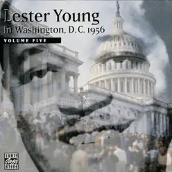 In Washington, D.C. 1956, Volume Five (Live At Olivia Davis's Patio Lounge) - Lester Young In Washington, D.C. 1956, Volume Five (Live At Olivia Davis's Patio Lounge) - Lester Young