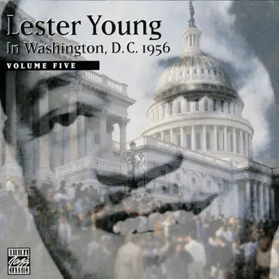 In Washington, D.C. 1956, Volume Five (Live At Olivia Davis's Patio Lounge) - Lester Young In Washington, D.C. 1956, Volume Five (Live At Olivia Davis's Patio Lounge) - Lester Young