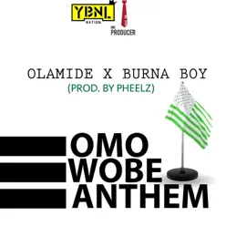 Omo Wobe Anthem (feat. Burna Boy) - Single - Olamide Omo Wobe Anthem (feat. Burna Boy) - Single - Olamide