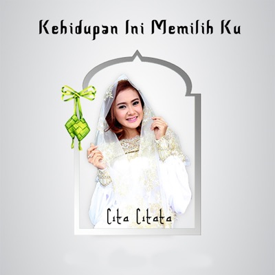Cita Citata - Kehidupan Ini Memilihku