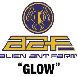 Glow - Single - Alien Ant Farm