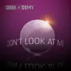 Don't Look At Me - Single album lyrics, reviews, download