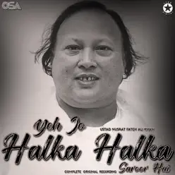 Yeh Jo Halka Halka Saroor Hai - Nusrat Fateh Ali Khan Yeh Jo Halka Halka Saroor Hai - Nusrat Fateh Ali Khan