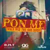 Stream & download Pon Me (Walk Wid the One Drop) [Radio Edit]