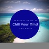 Chill Your Mind - Tropical Positive Pop Music