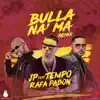 Bulla Na Ma (Remix) [feat. Tempo & Rafa Pabön] - Single album lyrics, reviews, download