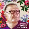 Flores & Cores album lyrics, reviews, download