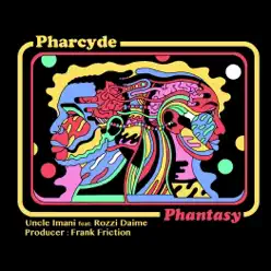 Phantasy (feat. Uncle Imani, Rozzi Daime & Frank Friction) - Single - The Pharcyde Phantasy (feat. Uncle Imani, Rozzi Daime & Frank Friction) - Single - The Pharcyde