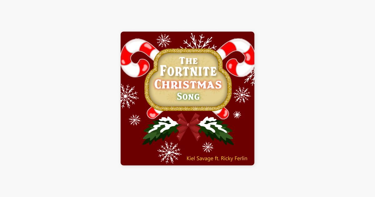 The Fortnite Christmas Song Feat Ricky Ferlin Single By Kiel - the fortnite christmas song feat ricky ferlin single by kiel savage on apple music