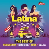 Latina Fever 2018 : The Best of Reggaeton, Kizomba, Zouk and Salsa artwork