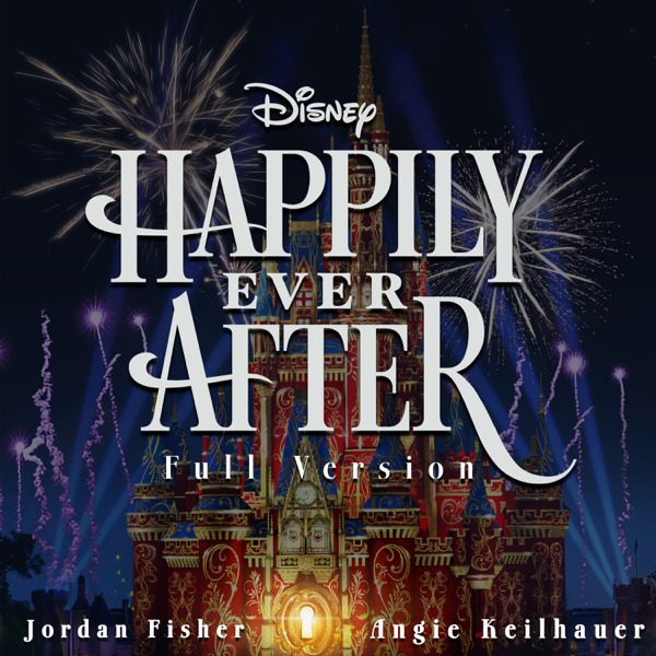 Happily Ever After Full Version Single By Jordan Fisher Angie Keilhauer On Apple Music