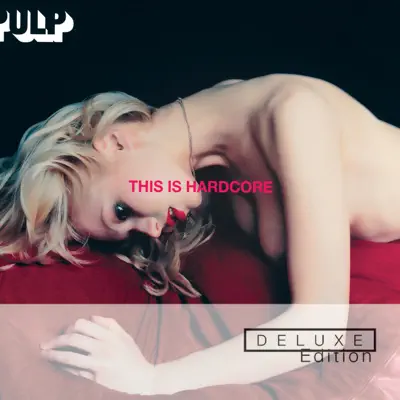 This Is Hardcore (Deluxe Edition) - Pulp