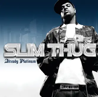 Already Platinum by Slim Thug album reviews, ratings, credits
