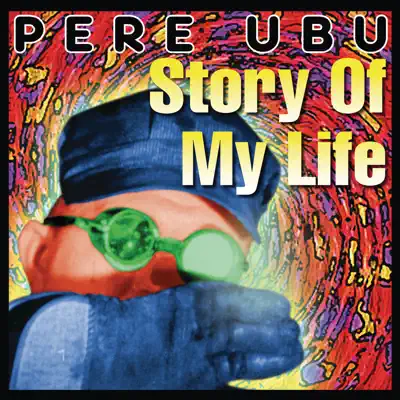 Story of My Life (Bonus Track Version) - Pere Ubu