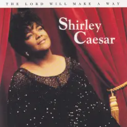 The Lord Will Make a Way - Shirley Caesar