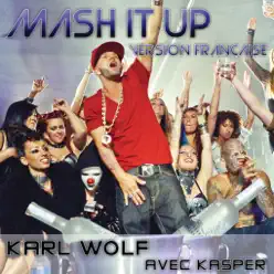 Mash It Up (Version Française) [feat. Kasper] - Single - Karl Wolf