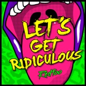 Let's Get Ridiculous artwork