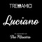 Luciano - Tre Amici lyrics