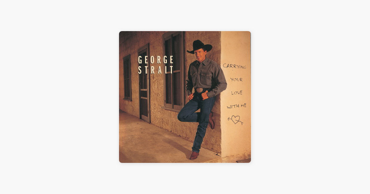 Carrying Your Love With Me By George Strait On Apple Music