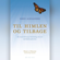 Eben Alexander - Til himlen og tilbage: En neurokirurgs beretning om sin nærdødsoplevelse