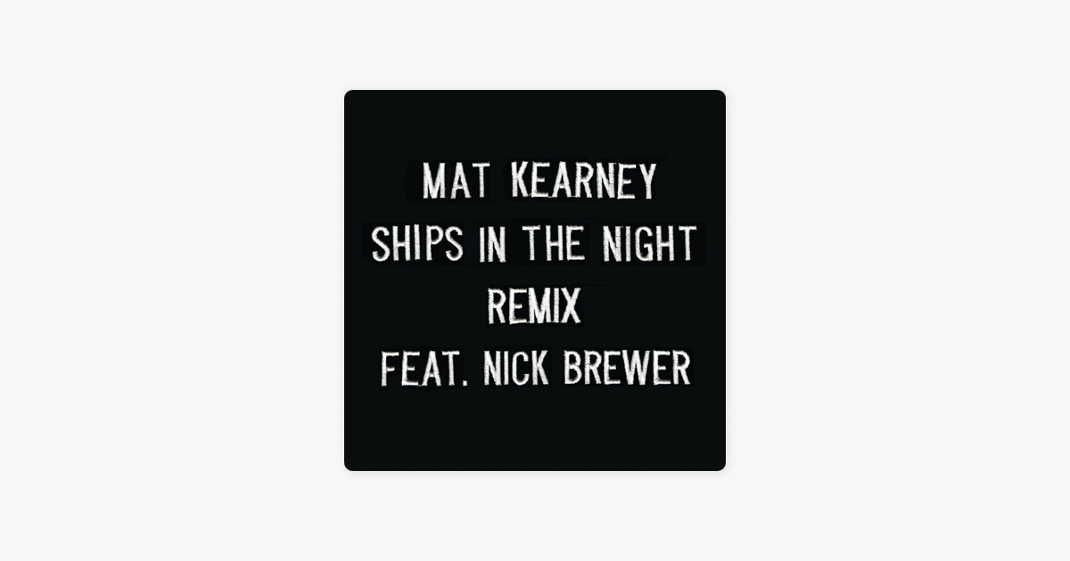 Ships In The Night Feat Nick Brewer Remix Single By Mat