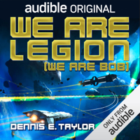 Dennis E. Taylor - We Are Legion (We Are Bob): Bobiverse, Book 1 (Unabridged) artwork