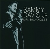 Sammy Davis Jr - Mr. Bojangles