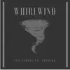 Whirwind (feat. Toxsikk) - Single album lyrics, reviews, download