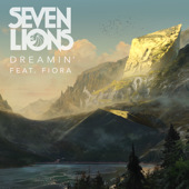Dreamin' (feat. Fiora) - Seven Lions