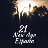 21 New Age España - la Mejor Colleción de Música Relajante de Meditación para Lograr un Relajamiento Profundo, la Paz Interior, Desestresarse, 2018