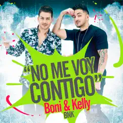 No Me Voy Contigo - Single by Boni & Kelly album reviews, ratings, credits