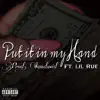 Put It in My Hand (feat. Lil Rue) - Single album lyrics, reviews, download