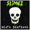 Death Sentence - Slimez lyrics
