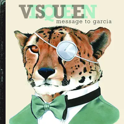 Message to Garcia - Visqueen