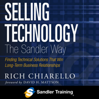 Rich Chiarello - Selling Technology the Sandler Way: Finding Technical Solutions that Win Long-Term Business Relationships artwork