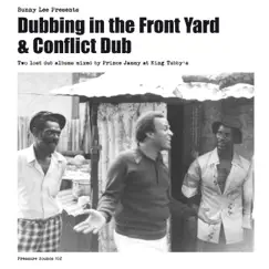 Dubbing in the Front Yard & Conflict Dub by Bunny Lee, Prince Jammy & The Aggrovators album reviews, ratings, credits