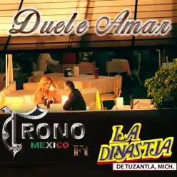 Duele Amar (feat. La Dinastia de Tuzantla) - Single - El Trono De Mexico